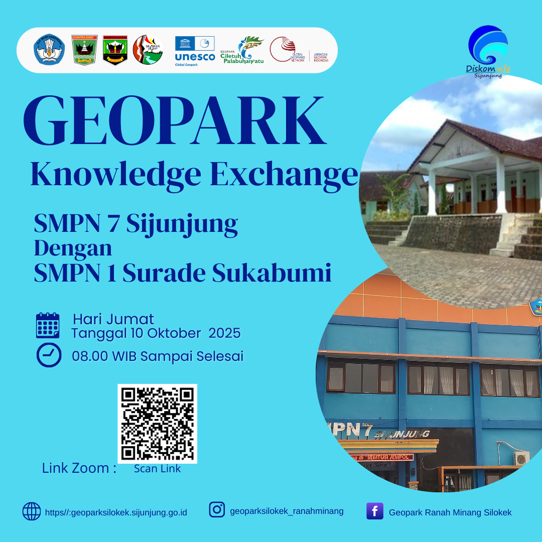 Dalam rangka meningkatkan pengetahuan dan berbagi pengalaman bertema Geopark di kalangan pelajar maka akan dilakukan kegiatan GEOPARK EXCHANGE KNOWLEDGE antara SMPN 7 Sijunjung Provinsi Sumatera Barat dengan SMPN 1 Surade Sukabumi Provinsi Jawa Barat terkait bagaimana pemahaman dan peran pelajar berpartisipasi aktif dalam pengelolaan dan pengembangan di Kawasan Geopark masing-masing, maka Badan Pengelola Geopark Ranah Minang Silokek mengundang Anda untuk bergabung melalui Zoom yang akan dilaksanakan pada Hari Jumat Tanggal 10 Oktober 2025, Jam 08.00 sampai selesai.. Bergabung ke Rapat Zoom https://us06web.zoom.us/j/81808009497?pwd=j3bNC80bkjOjIIYoGvGCjv93syHu7c.1 ID Rapat: 818 0800 9497 Kode Sandi: GEOPARK25